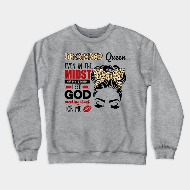 December Queen Even In The Midst Of The Storm Crewneck Sweatshirt by louismcfarland